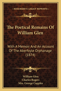 The Poetical Remains Of William Glen