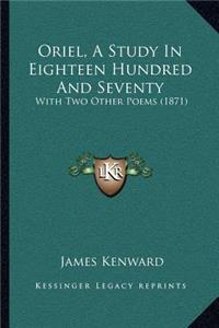 Oriel, A Study In Eighteen Hundred And Seventy
