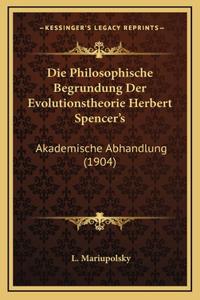 Philosophische Begrundung Der Evolutionstheorie Herbert Spencer's