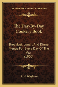Day-By-Day Cookery Book