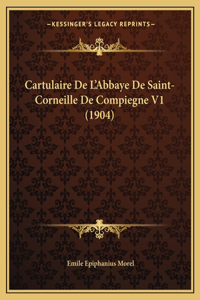 Cartulaire De L'Abbaye De Saint-Corneille De Compiegne V1 (1904)
