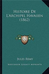 Histoire De L'Archipel Havaiien (1862)