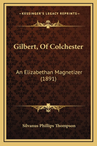 Gilbert, Of Colchester