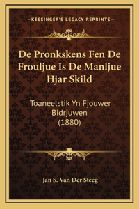 De Pronkskens Fen De Frouljue Is De Manljue Hjar Skild: Toaneelstik Yn Fjouwer Bidrjuwen (1880)