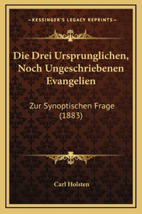 Die Drei Ursprunglichen, Noch Ungeschriebenen Evangelien