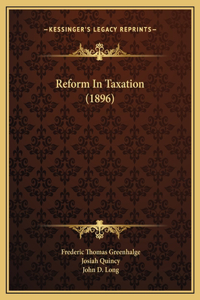 Reform In Taxation (1896)