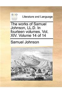 The Works of Samuel Johnson, LL.D. in Fourteen Volumes. Vol. XIV. Volume 14 of 14