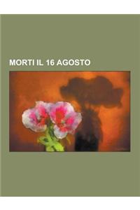 Morti Il 16 Agosto