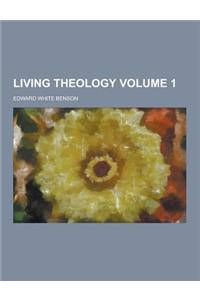 Living Theology Volume 1