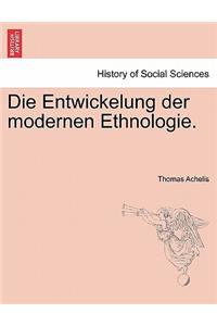 Die Entwickelung Der Modernen Ethnologie.