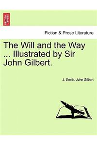 The Will and the Way ... Illustrated by Sir John Gilbert.