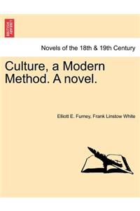 Culture, a Modern Method. a Novel.