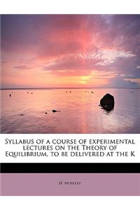 Syllabus of a Course of Experimental Lectures on the Theory of Equilibrium, to Be Delivered at the K