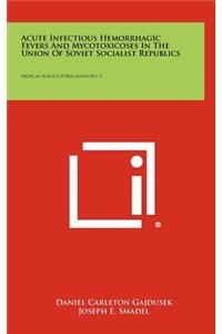 Acute Infectious Hemorrhagic Fevers And Mycotoxicoses In The Union Of Soviet Socialist Republics