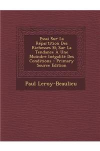Essai Sur La Repartition Des Richesses Et Sur La Tendance a Une Moindre Inegalite Des Conditions