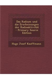 Radium Und Die Erscheinungen Der Radioaktivitat