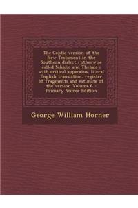 The Coptic Version of the New Testament in the Southern Dialect