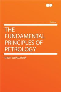 The Fundamental Principles of Petrology