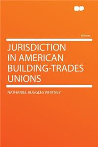 Jurisdiction in American Building-Trades Unions