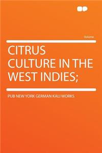 Citrus Culture in the West Indies;