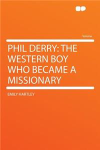 Phil Derry: The Western Boy Who Became a Missionary