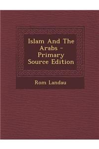 Islam and the Arabs - Primary Source Edition