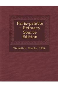 Paris-Palette - Primary Source Edition