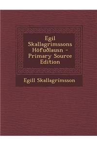 Egil Skallagrimssons Hofuolausn - Primary Source Edition