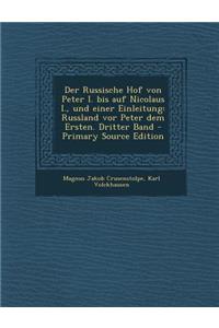Der Russische Hof Von Peter I. Bis Auf Nicolaus I., Und Einer Einleitung