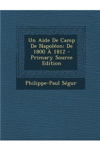 Un Aide de Camp de Napoleon: de 1800 a 1812