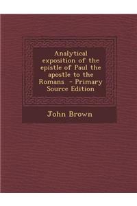 Analytical Exposition of the Epistle of Paul the Apostle to the Romans