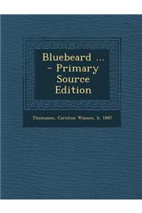 Bluebeard ... - Primary Source Edition