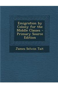 Emigration by Colony for the Middle Classes