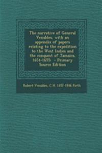 The Narrative of General Venables, with an Appendix of Papers Relating to the Expedition to the West Indies and the Conquest of Jamaica, 1654-1655; -