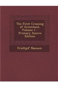 The First Crossing of Greenland, Volume 1