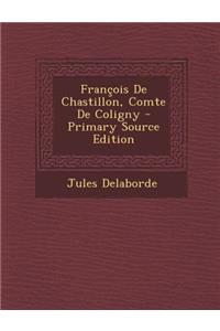 Francois de Chastillon, Comte de Coligny