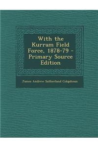 With the Kurram Field Force, 1878-79 - Primary Source Edition