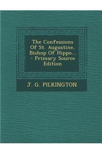 The Confessions of St. Augustine, Bishop of Hippo...