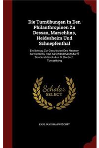 Die Turnübungen in Den Philanthropinen Zu Dessau, Marschlins, Heidesheim Und Schnepfenthal