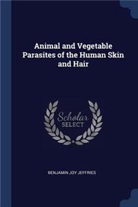 Animal and Vegetable Parasites of the Human Skin and Hair