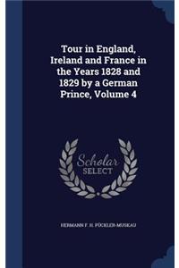Tour in England, Ireland and France in the Years 1828 and 1829 by a German Prince, Volume 4