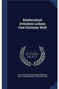 Briefwechsel Zwischen Leibniz Und Christian Wolf