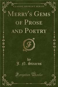 Merry's Gems of Prose and Poetry (Classic Reprint)
