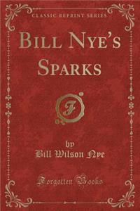 Bill Nye's Sparks (Classic Reprint)