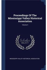 Proceedings Of The Mississippi Valley Historical Association; Volume 4