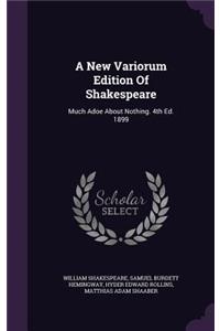 New Variorum Edition Of Shakespeare: Much Adoe About Nothing. 4th Ed. 1899