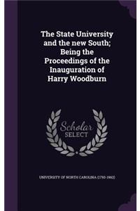 The State University and the New South; Being the Proceedings of the Inauguration of Harry Woodburn