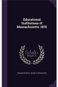 Educational Institutions of Massachusetts. 1876