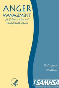 Anger Management for Substance Abuse and Mental Health Clients - Participant Workbook