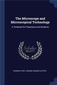 The Microscope and Microscopical Technology
